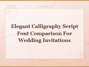 Elegant Calligraphy Script Font Comparison for Wedding Invitations