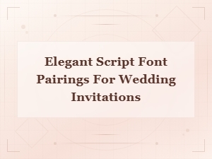 Elegant Script Font Pairings for Beautiful Wedding Invitations