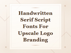 Best Handwritten Serif Fonts for Elegant Logo Design