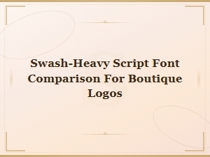 Swash-Heavy Script Font Comparison for Boutique Logo Design