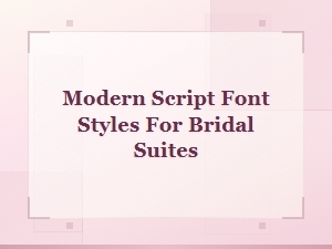 Stunning Script Fonts to Style Your Bridal Suite
