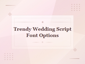 Trendy Wedding Script Font Options for Elegant Invitations